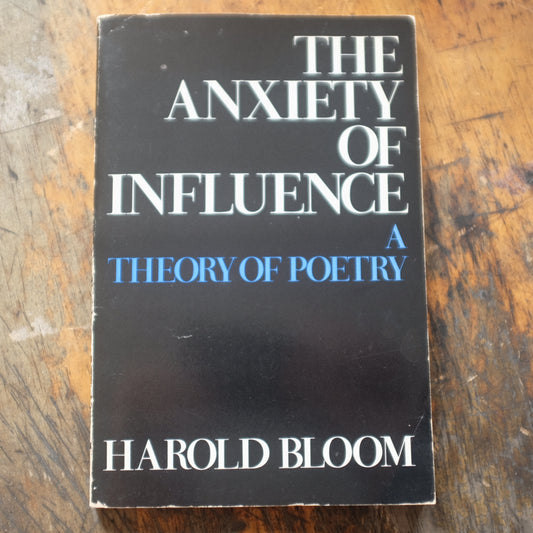 The Anxiety of Influence by Harold Bloom